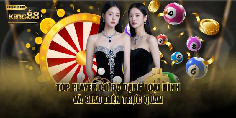 Top Player có đa dạng loại hình và giao diện trực quan